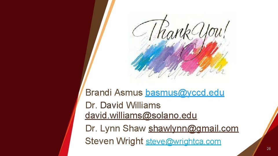 Brandi Asmus basmus@yccd. edu Dr. David Williams david. williams@solano. edu Dr. Lynn Shaw shawlynn@gmail.