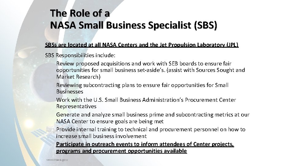 The Role of a NASA Small Business Specialist (SBS) SBSs are located at all