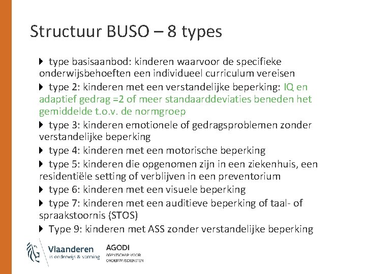 Structuur BUSO – 8 types type basisaanbod: kinderen waarvoor de specifieke onderwijsbehoeften een individueel