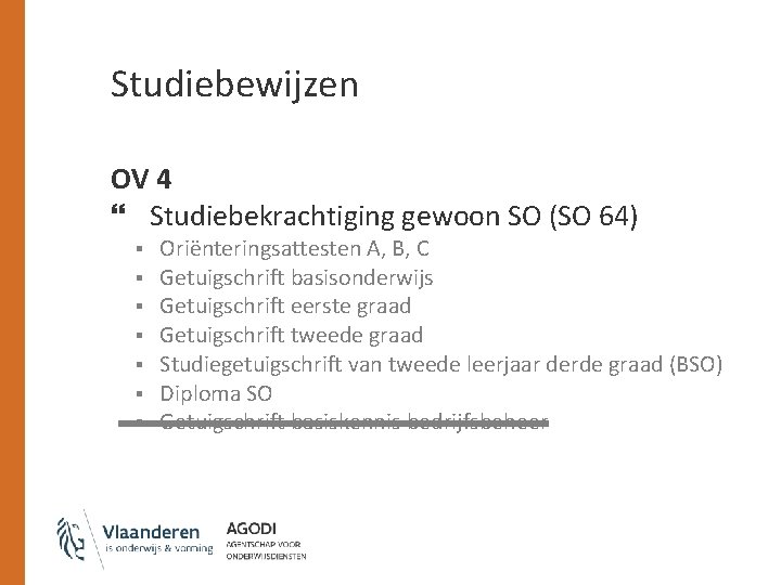 Studiebewijzen OV 4 Studiebekrachtiging gewoon SO (SO 64) § § § § Oriënteringsattesten A,