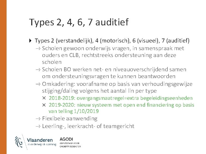 Types 2, 4, 6, 7 auditief Types 2 (verstandelijk), 4 (motorisch), 6 (visueel), 7