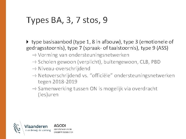 Types BA, 3, 7 stos, 9 type basisaanbod (type 1, 8 in afbouw), type