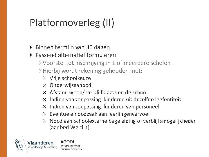 Platformoverleg (II) Binnen termijn van 30 dagen Passend alternatief formuleren Voorstel tot inschrijving in