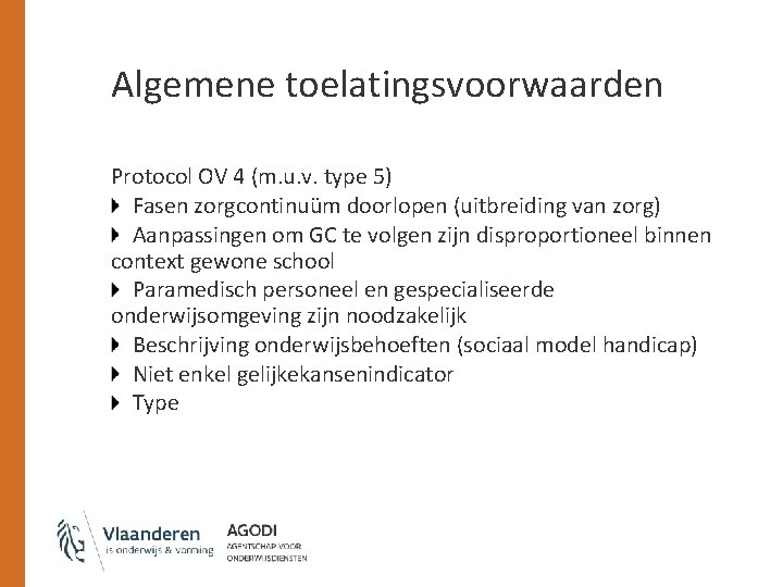 Algemene toelatingsvoorwaarden Protocol OV 4 (m. u. v. type 5) Fasen zorgcontinuüm doorlopen (uitbreiding