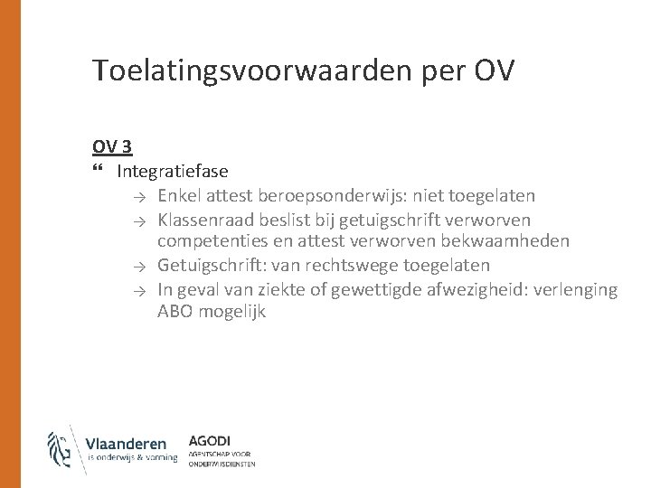 Toelatingsvoorwaarden per OV OV 3 Integratiefase → Enkel attest beroepsonderwijs: niet toegelaten → Klassenraad