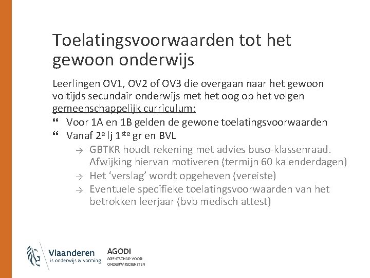 Toelatingsvoorwaarden tot het gewoon onderwijs Leerlingen OV 1, OV 2 of OV 3 die