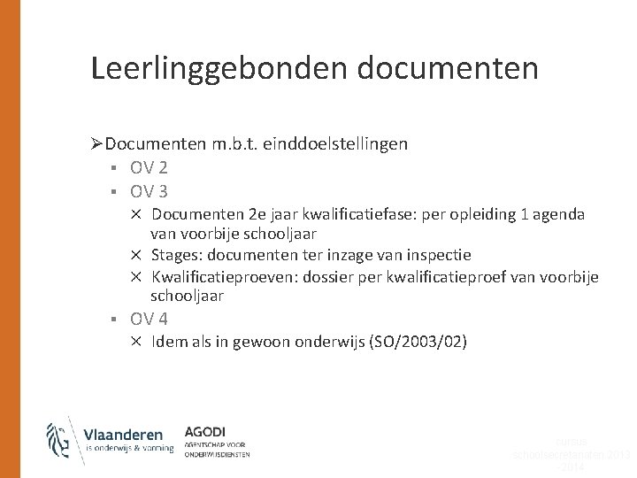 Leerlinggebonden documenten ØDocumenten m. b. t. einddoelstellingen § § OV 2 OV 3 Documenten