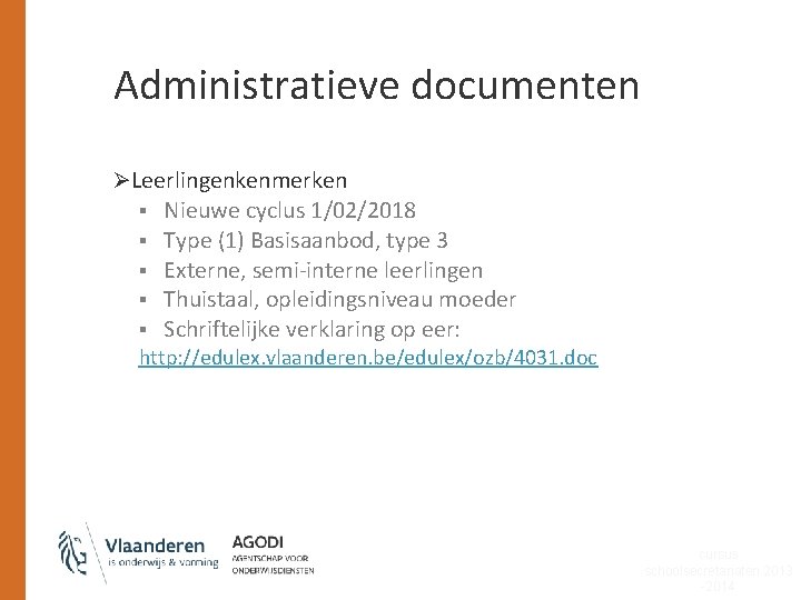 Administratieve documenten ØLeerlingenkenmerken § § § Nieuwe cyclus 1/02/2018 Type (1) Basisaanbod, type 3