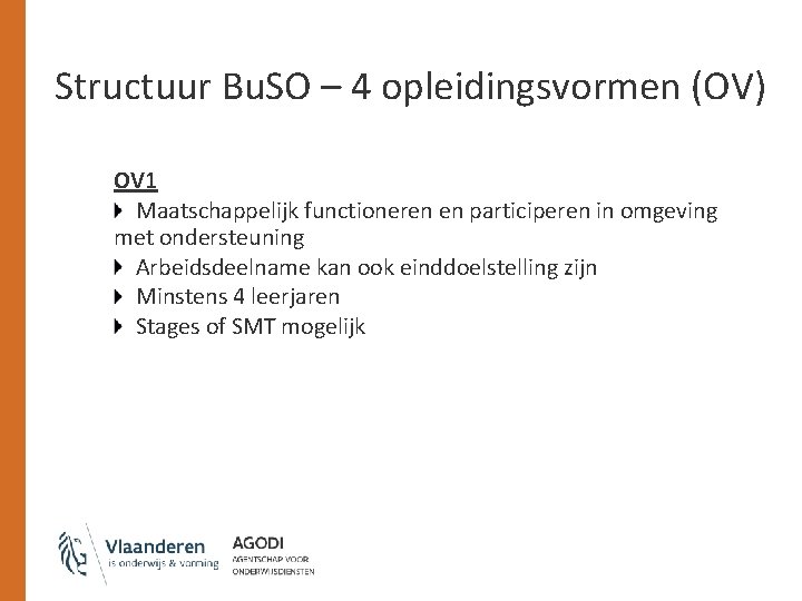 Structuur Bu. SO – 4 opleidingsvormen (OV) OV 1 Maatschappelijk functioneren en participeren in