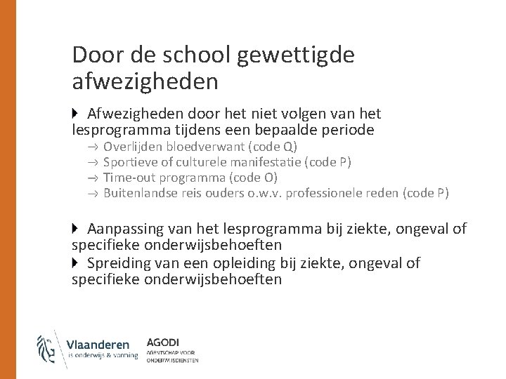 Door de school gewettigde afwezigheden Afwezigheden door het niet volgen van het lesprogramma tijdens