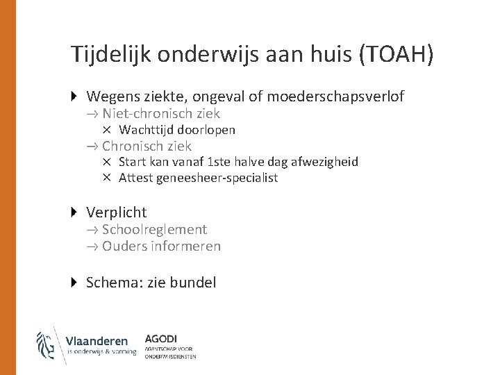 Tijdelijk onderwijs aan huis (TOAH) Wegens ziekte, ongeval of moederschapsverlof Niet-chronisch ziek Wachttijd doorlopen