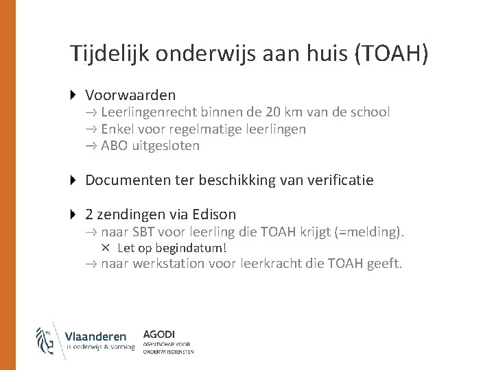 Tijdelijk onderwijs aan huis (TOAH) Voorwaarden Leerlingenrecht binnen de 20 km van de school