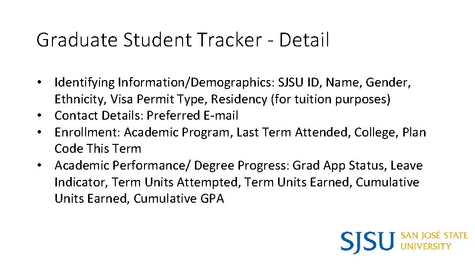 Graduate Student Tracker - Detail • Identifying Information/Demographics: SJSU ID, Name, Gender, Ethnicity, Visa
