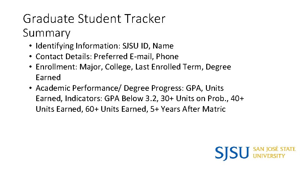Graduate Student Tracker Summary • Identifying Information: SJSU ID, Name • Contact Details: Preferred