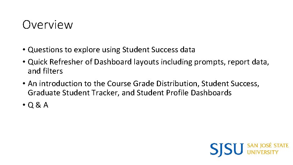 Overview • Questions to explore using Student Success data • Quick Refresher of Dashboard