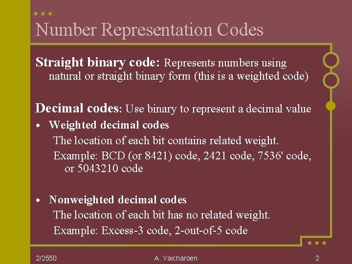 Number Representation Codes Straight binary code: Represents numbers using natural or straight binary form