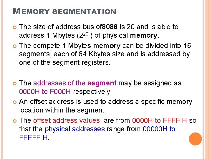 MEMORY SEGMENTATION The size of address bus of 8086 is 20 and is able