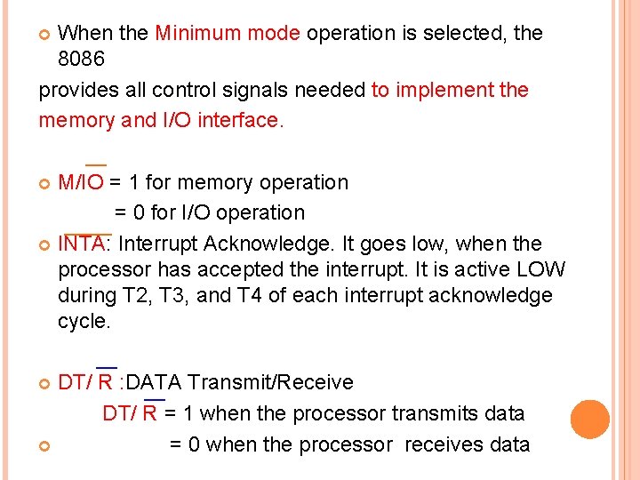 When the Minimum mode operation is selected, the 8086 provides all control signals needed
