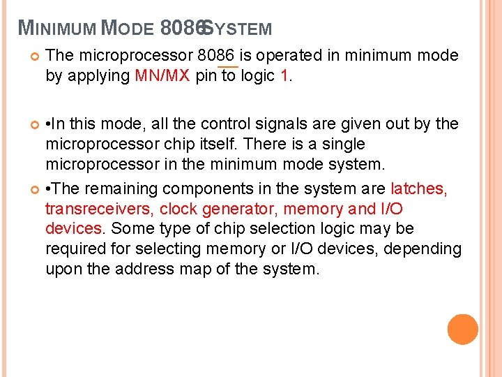 MINIMUM MODE 8086 SYSTEM The microprocessor 8086 is operated in minimum mode by applying