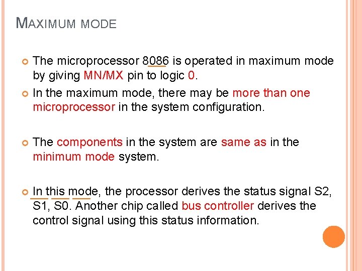 MAXIMUM MODE The microprocessor 8086 is operated in maximum mode by giving MN/MX pin