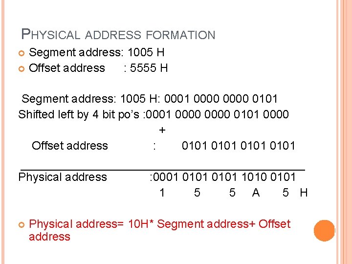 PHYSICAL ADDRESS FORMATION Segment address: 1005 H Offset address : 5555 H Segment address: