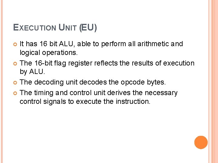 EXECUTION UNIT (EU) It has 16 bit ALU, able to perform all arithmetic and