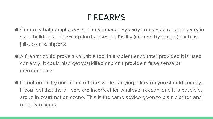 FIREARMS ● Currently both employees and customers may carry concealed or open carry in