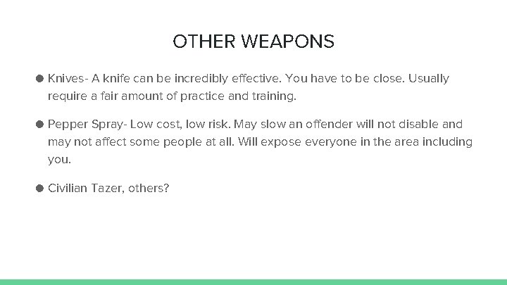 OTHER WEAPONS ● Knives- A knife can be incredibly effective. You have to be