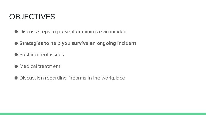 OBJECTIVES ● Discuss steps to prevent or minimize an incident ● Strategies to help