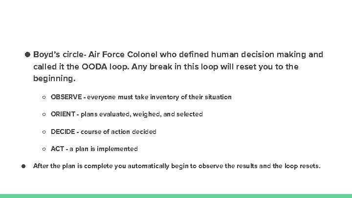 ● Boyd’s circle- Air Force Colonel who defined human decision making and called it