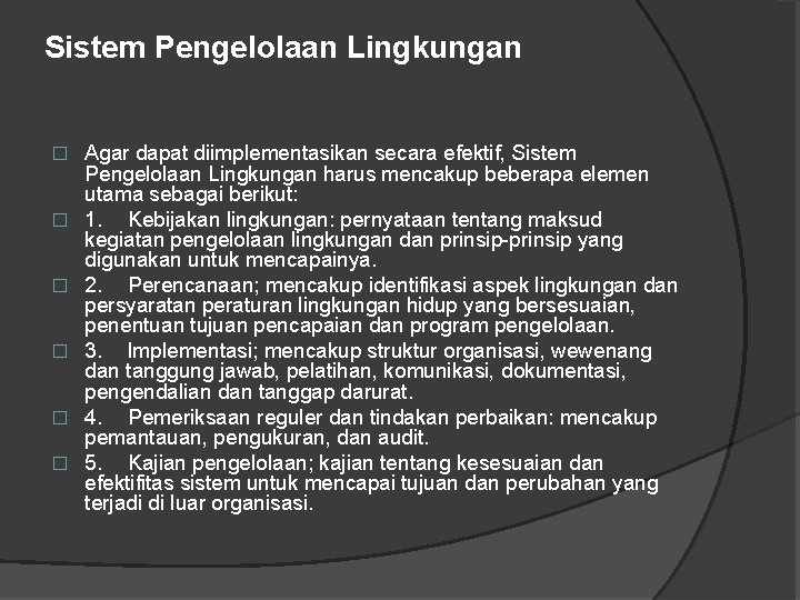 Sistem Pengelolaan Lingkungan � � � Agar dapat diimplementasikan secara efektif, Sistem Pengelolaan Lingkungan