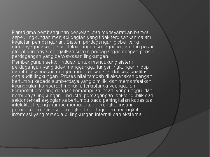 Paradigma pembangunan berkelanjutan mensyaratkan bahwa aspek lingkungan menjadi bagian yang tidak terpisahkan dalam kegiatan