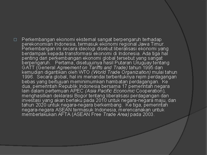 � Perkembangan ekonomi eksternal sangat berpengaruh terhadap perekonomian Indonesia, termasuk ekonomi regional Jawa Timur.