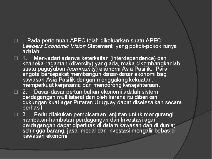 . Pada pertemuan APEC telah dikeluarkan suatu APEC Leaders Economic Vision Statement, yang pokok-pokok