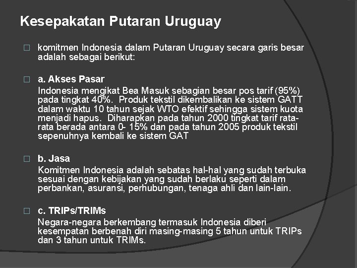 Kesepakatan Putaran Uruguay � komitmen Indonesia dalam Putaran Uruguay secara garis besar adalah sebagai