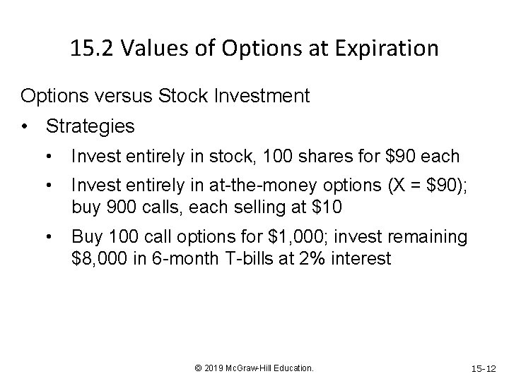 15. 2 Values of Options at Expiration Options versus Stock Investment • Strategies •