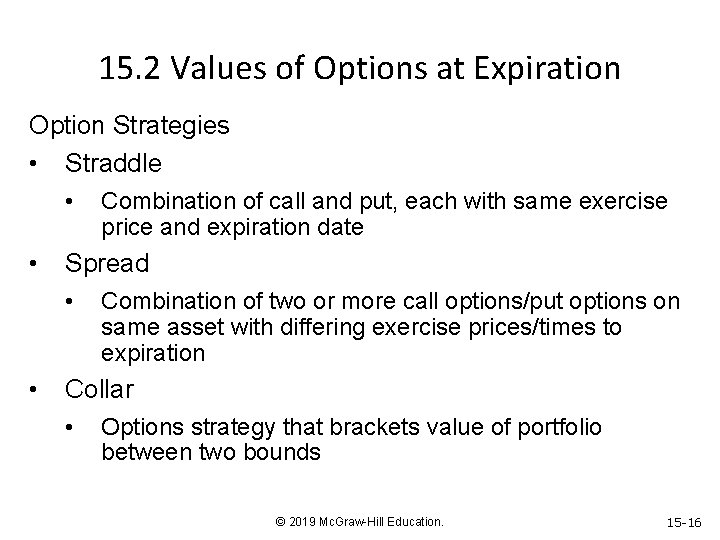 15. 2 Values of Options at Expiration Option Strategies • Straddle • • Spread