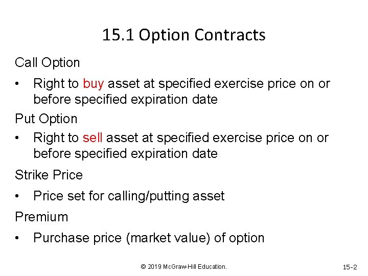 15. 1 Option Contracts Call Option • Right to buy asset at specified exercise