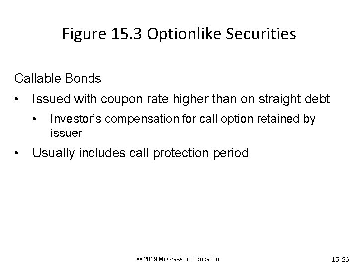 Figure 15. 3 Optionlike Securities Callable Bonds • Issued with coupon rate higher than