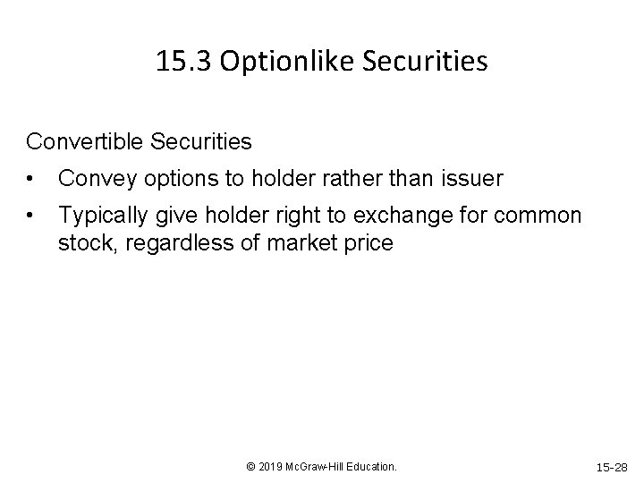 15. 3 Optionlike Securities Convertible Securities • Convey options to holder rather than issuer