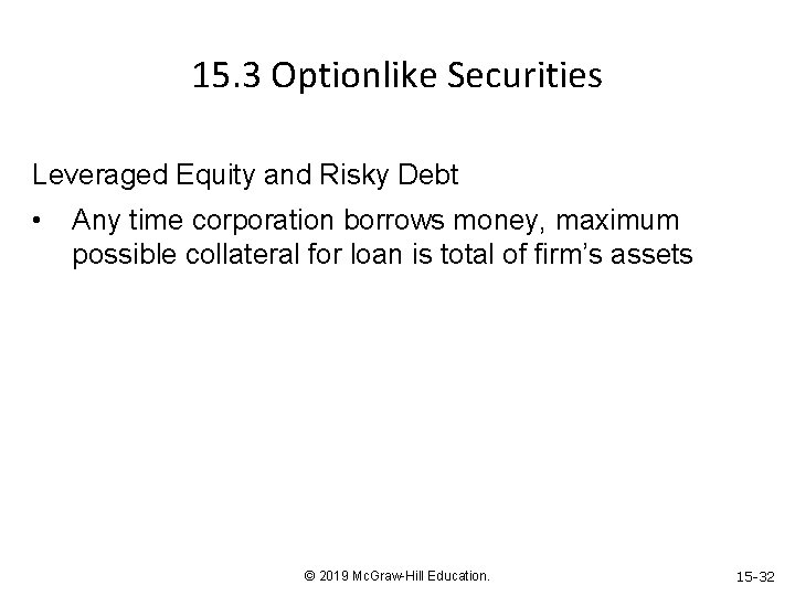 15. 3 Optionlike Securities Leveraged Equity and Risky Debt • Any time corporation borrows