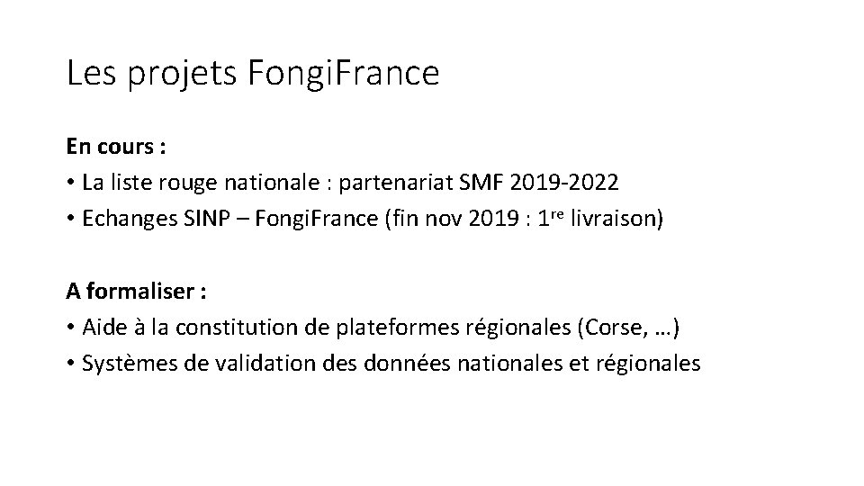 Les projets Fongi. France En cours : • La liste rouge nationale : partenariat