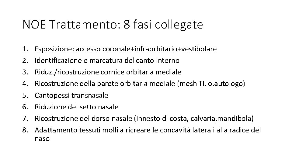 NOE Trattamento: 8 fasi collegate 1. 2. 3. 4. 5. 6. 7. 8. Esposizione: