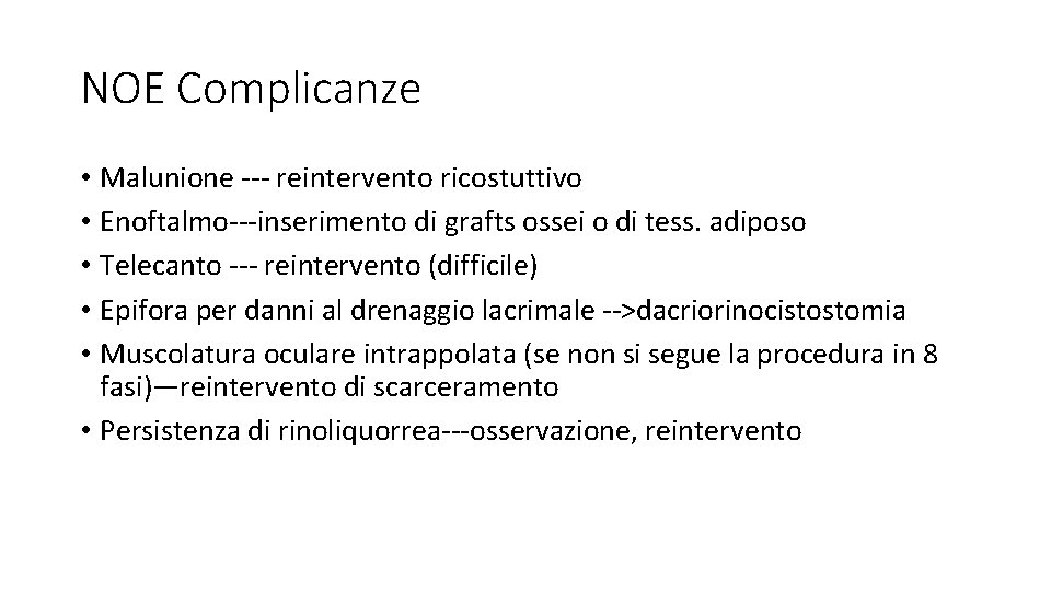 NOE Complicanze • Malunione --- reintervento ricostuttivo • Enoftalmo---inserimento di grafts ossei o di