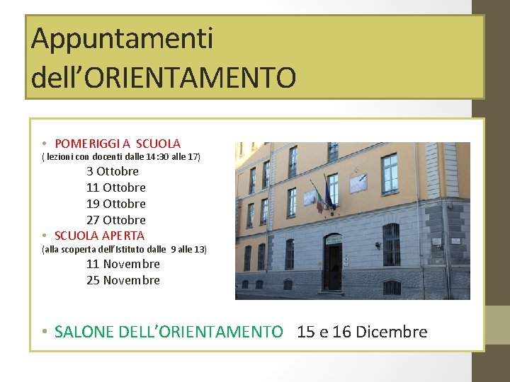 Appuntamenti dell’ORIENTAMENTO • POMERIGGI A SCUOLA ( lezioni con docenti dalle 14: 30 alle