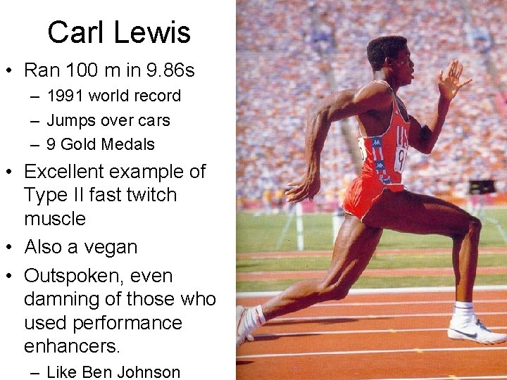 Carl Lewis • Ran 100 m in 9. 86 s – 1991 world record
