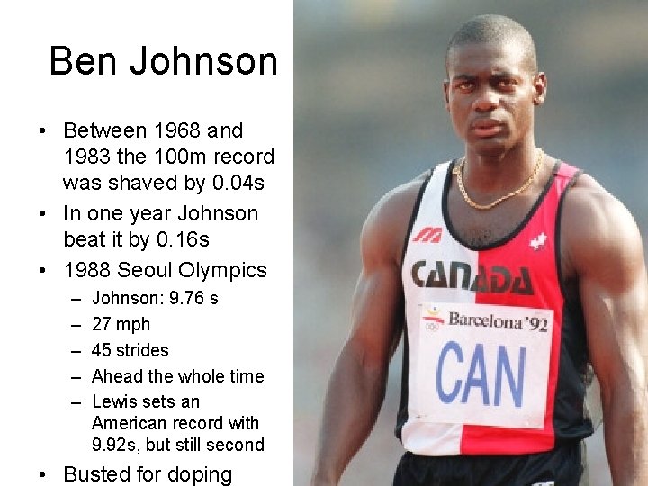 Ben Johnson • Between 1968 and 1983 the 100 m record was shaved by