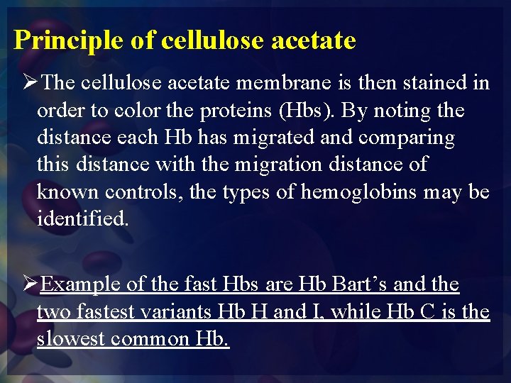 Principle of cellulose acetate ØThe cellulose acetate membrane is then stained in order to