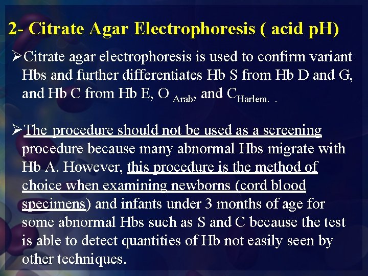 2 - Citrate Agar Electrophoresis ( acid p. H) ØCitrate agar electrophoresis is used