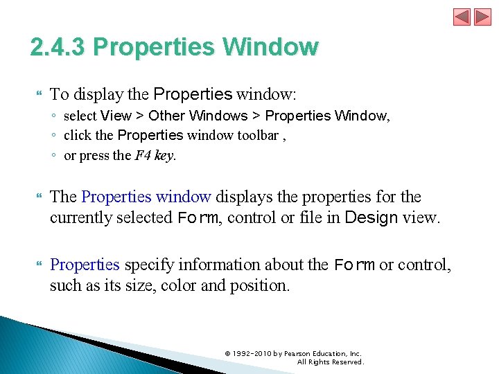 2. 4. 3 Properties Window To display the Properties window: ◦ select View >